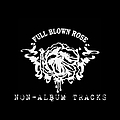 Full Blown Rose - [non-album tracks] альбом