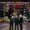 Fun Lovin&#039; Criminals - A-sides, B-sides and Rarities альбом