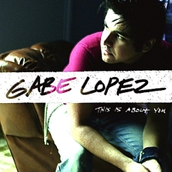 Gabe Lopez - This Is About You альбом