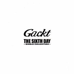 Gackt - The Sixth Day ~Single Collection~ album