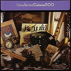 Galaxie 500 - Uncollected альбом