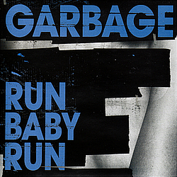 Garbage - Run Baby Run альбом