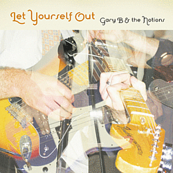 Gary B &amp; The Notions - Let Yourself Out album