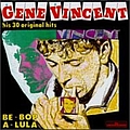 Gene Vincent - Be-Bop A-Lula: His 30 Original Hits альбом