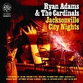 Ryan Adams &amp; The Cardinals - Jacksonville City Nights альбом