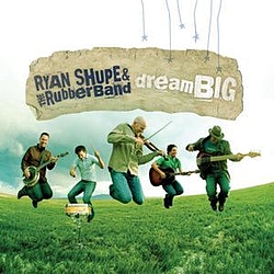 Ryan Shupe &amp; The Rubberband - Dream Big album