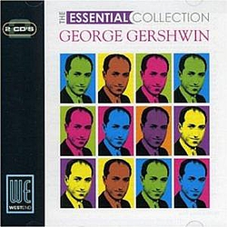 George Gershwin - The Essential Collection (Digitally Remastered) альбом
