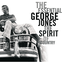 George Jones - The Essential George Jones: The Spirit Of Country album