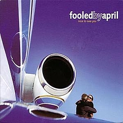 Fooled By April - Nice To See You album
