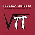 Foreign Objects - The Undiscovered Numbers &amp; Colors альбом