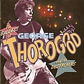 George Thorogood And The Destroyers - The Baddest of George Thorogood and the Destroyers альбом