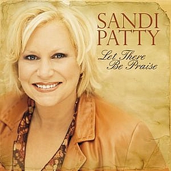 Sandi Patty - Let There Be Praise: The Worship Songs Of Sandi Patty album