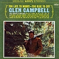 Glen Campbell - Too Late To Worry album