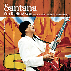 Santana Feat. Michelle Branch &amp; The Wreckers - I&#039;m Feeling You - Single album