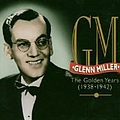 Glenn Miller - The Golden Years: 1938-1942 album
