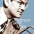Glenn Miller - The Platinum Collection - Glenn Miller альбом