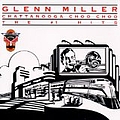Glenn Miller - Chattanooga Choo Choo - The #1 Hits альбом