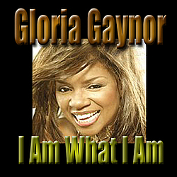 Gloria Gaynor - I Am What I Am альбом