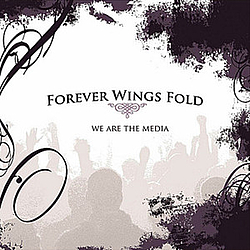 Forever Wings Fold - We Are the Media (Exclusive Online Version) album