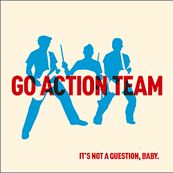 Go Action Team - It&#039;s not a question, baby album