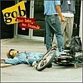 Gob - Too Late... No Friends альбом