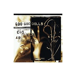 Goo Goo Dolls - What I Learned About Ego, Opinion, Art &amp; Commerce альбом