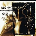 Goo Goo Dolls - What I Learned About Ego, Opinion, Art &amp; Commerce album