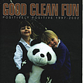 Good Clean Fun - Positively Positive 1997 - 2002 album