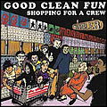 Good Clean Fun - Shopping For A Crew album