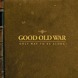 Good Old War - Only Way To Be Alone альбом