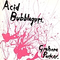 Graham Parker - Acid Bubblegum альбом