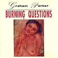 Graham Parker - Burning Questions альбом