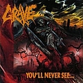 Grave - You&#039;ll Never See альбом