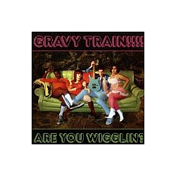 Gravy Train!!!! - Are You Wigglin? album
