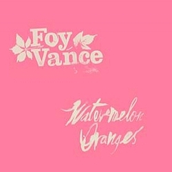 Foy Vance - Watermelon Oranges album