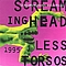 Screaming Headless Torsos - 1995 альбом