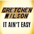 Gretchen Wilson - It Ain&#039;t Easy album