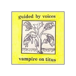Guided By Voices - Vampire On Titus Propeller album