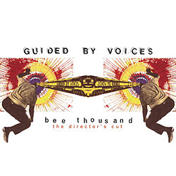 Guided By Voices - Bee Thousand: The Director&#039;s Cut album