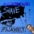 Guttermouth - Shave The Planet альбом