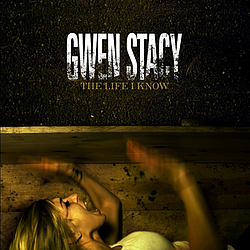Gwen Stacy - The Life I Know album