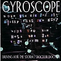 Gyroscope - Driving for the Storm / Doctor Doctor альбом