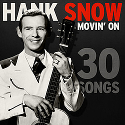 Hank Snow - Movin&#039; On - 30 Songs альбом