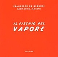 Francesco De Gregori - Il fischio del vapore альбом