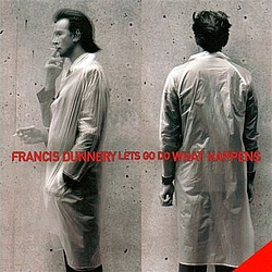 Francis Dunnery - Let&#039;s Go Do What Happens альбом