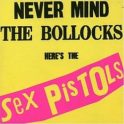 Sex Pistols - Never Mind The Bollocks Heres The Sex Pistols альбом
