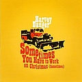 Harvey Danger - Sometimes You Have to Work on Christmas (Sometimes) album