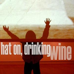 Hat On, Drinking Wine - Hat on, Drinking Wine альбом