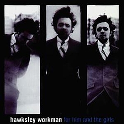 Hawksley Workman - For Him And The Girls album
