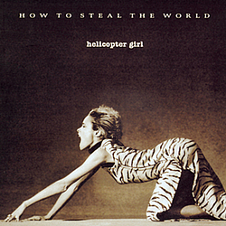 Helicopter Girl - How to Steal the World album
